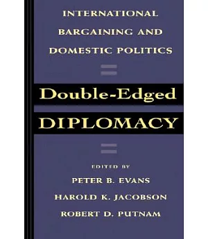 Double-Edged Diplomacy: International Bargaining and Domestic Politics
