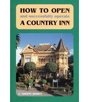 How to Open and Successfully Operate a Country Inn