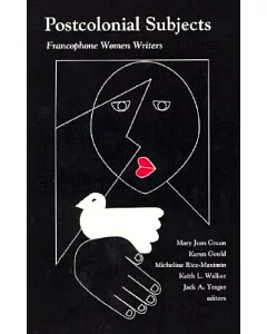 Postcolonial Subjects: Francophone Women Writers