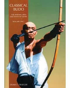 Classical Budo: The Martial Arts & Ways of Japan