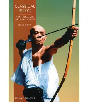 Classical Budo: The Martial Arts & Ways of Japan