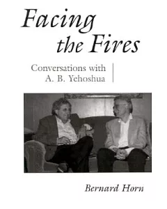 Facing the Fires: Conversations With A.b. Yehoshua