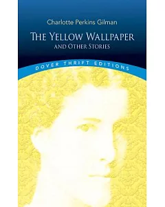 The Yellow Wallpaper: And Other Stories
