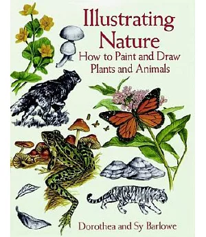 Illustrating Nature: How to Paint and Draw Plants and Animals