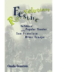 Festive Revolutions: The Politics of Popular Theater and the San Francisco Mime Troupe