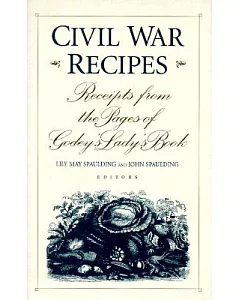 Civil War Recipes: Receipts from the Pages of Godey’s Lady’s Book