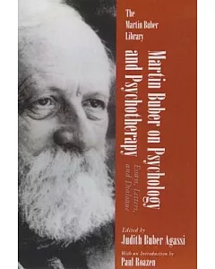 Martin Buber on Psychology and Psychotherapy: Essays, Letters and Dialogue