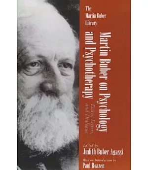 Martin Buber on Psychology and Psychotherapy: Essays, Letters and Dialogue