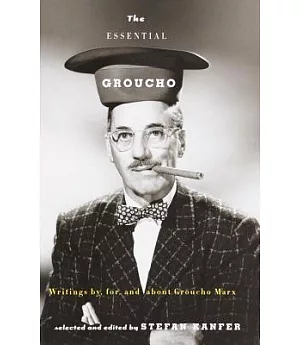 The Essential Groucho: Writings By, For, and About Groucho Marx