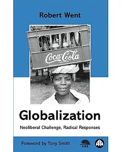 Globalization: Neoliberal Challenge, Radical Responses