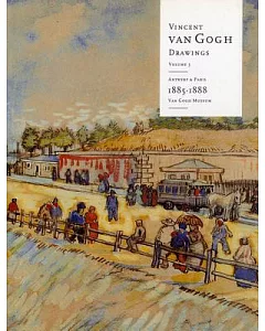 Vincent Van Gogh Drawings: Antwerp and Paris, 1885-1888