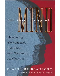 The Three Faces of Mind: Think, Feel, and Act to Your Highest Potential