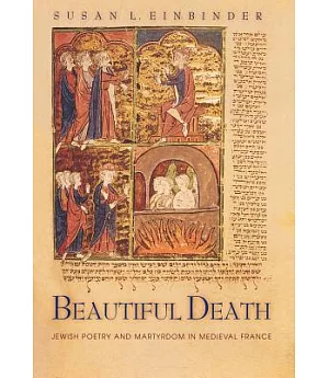 Beautiful Death: Jewish Poetry and Martyrdom in Medieval France