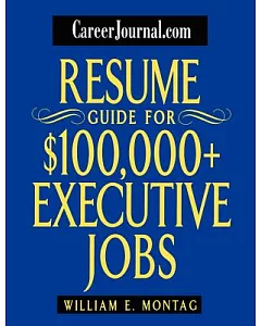 Careerjournal.Com Resume Guide for $100,000 + Executive Jobs