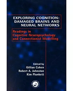Exploring Cognition, Damaged Brains and Neural Networks