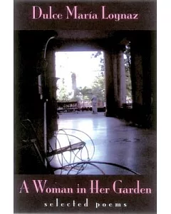 A Woman in Her Garden: Selected Poems of Dulce Maria Loynaz