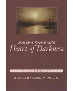 Joseph Conrad’s Heart of Darkness: A Casebook