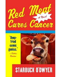 Red Meat Cures Cancer: A Novel