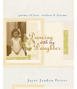 Dancing With Daughters: Poems of Love, Wisdom & Dreams