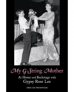 My G-String Mother: At Home and Backstage With Gypsy Rose Lee
