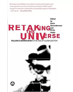 Retaking The Universe: William S. Burroughs in the Age of Globalization