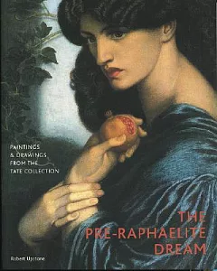 The Pre-Raphaeolite Dream: Paintings and Drawings from the Tate Collection