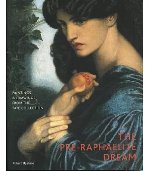 The Pre-Raphaeolite Dream: Paintings and Drawings from the Tate Collection