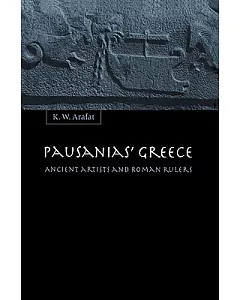 Pausanias’ Greece: Ancient Artists And Roman Rulers