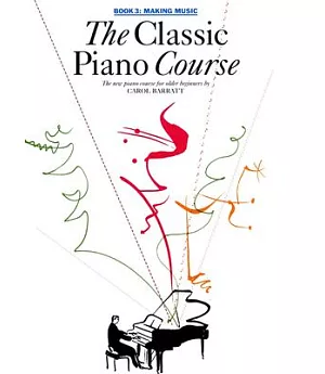The Classic Piano Course: Book 3, Making Music: The Complete Course For Older Beginners