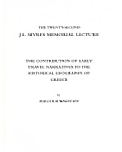 The Contribution Of Early Travel Narratives To The Historical Geography Of Greece: The Twenty-second J L Myres Memorial Lecture