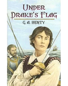 Under Drake’s Flag: A Tale Of The Spanish Main