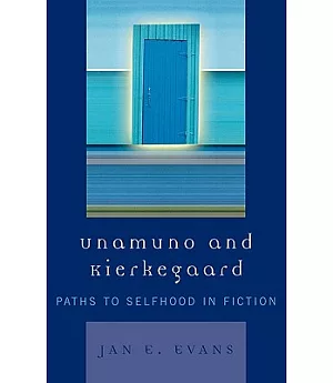 Unamuno And Kierkegaard: Paths To Selfhood In Fiction