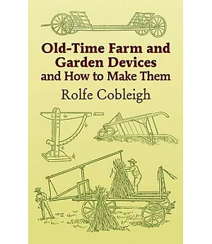 Old-time Farm And Garden Devices And How to Make Them