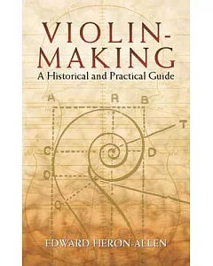 Violin-Making, As It Was and Is