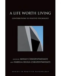 A Life Worth Living: Contributions to Positive Psychology