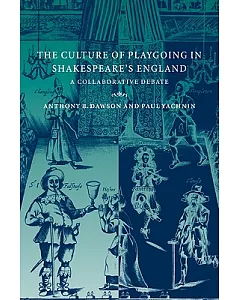 The Culture of Playgoing in Shakespeare’s England: A Collaborative Debate
