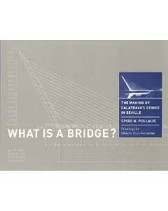 What Is a Bridge?: The Making of Calatrava’s Bridge in Seville