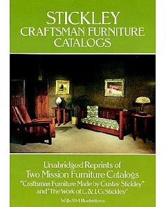 stickley Craftsman Furniture Catalogs: Unabridged Reprints of Two Mission Furniture Catalogs, 