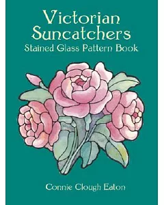 Victorian Suncatchers Stained Glass Pattern Book: Stained Glass Pattern Book