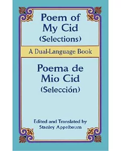 Poem Of My Cid/ Poema De Mio Cid: Selections/seleccion, A Dual-language Book
