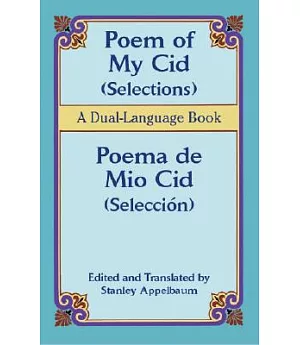 Poem Of My Cid/ Poema De Mio Cid: Selections/seleccion, A Dual-language Book