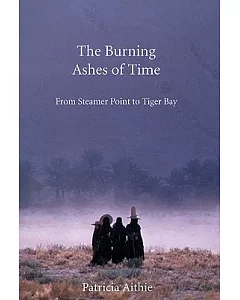 The Burning Ashes of Time: From Steamer Point to Tiger Bay on the Trail of the Seafaring Arabs