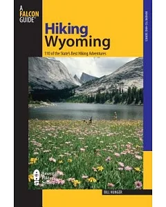 Falcon Guides Hiking Wyoming: 110 of the State’s Best Hiking Adventures