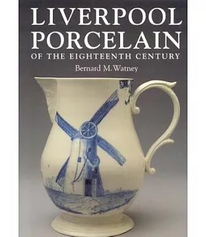 Liverpool Porcelain of the Eighteenth Century