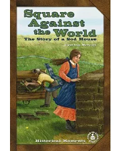 Square Against the World: The Story of a Sod House