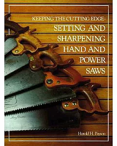 Keeping the Cutting Edge: Setting and Sharpening Hand and Power Saws