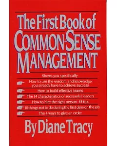 The First Book of Common-Sense MAnAgement: How to Overcome MAnAgeriAl MAdness by Finding the Simple Key to Success