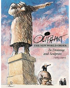 oliphant: The New World Order in Drawing and Sculpture 1983-1993