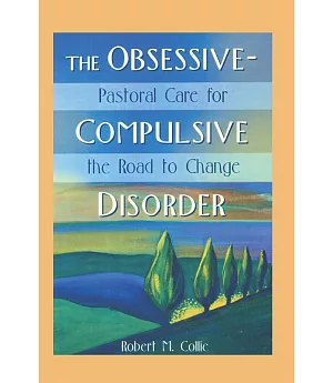 The Obsessive-Compulsive Disorder: Pastoral Care for the Road to Change