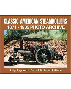 Classic American Steamrollers: 1871 Through 1935 Photo Archive